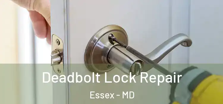 Deadbolt Lock Repair Essex - MD